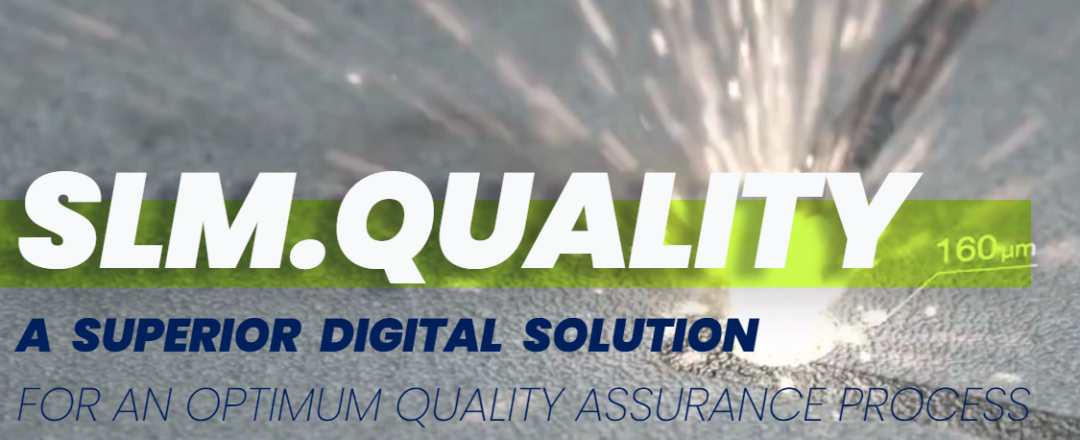 SLM Solutions 推出质量保证软件,可进一步提高生产效能